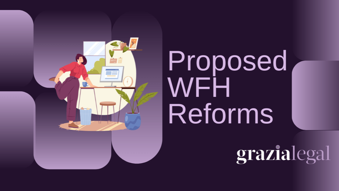 Grazia Legal - Blog -Proposed WFH Reforms